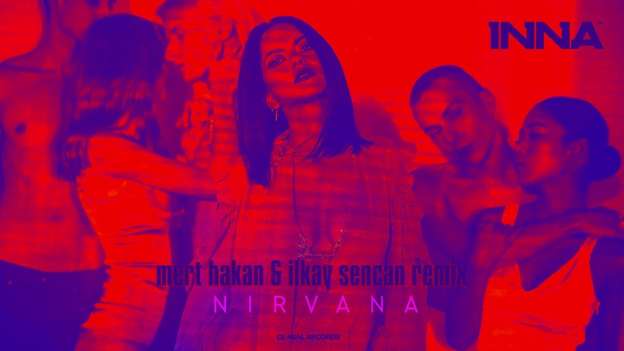 INNA   Nirvana  Mert Hakan  Ilkay Sencan Remix