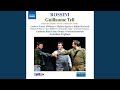 Miniature de la vidéo de la chanson Guillaume Tell : Acte Iii, Scène 3. « Audacieux, Incline-Toi ! » (Rodolphe, Tell, Chorus, Gessler)