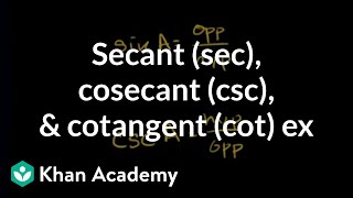 Secant (sec), cosecant (csc) and cotangent (cot) example | Trigonometry | Khan Academy