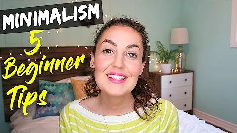 MINIMALISM: Beginners Tips to Getting Started