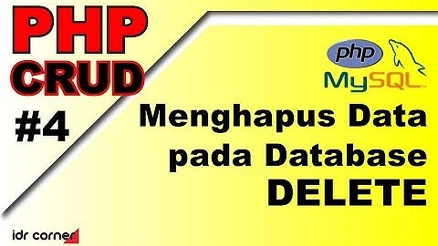 PHP CRUD (#4) - Menghapus Data (DELETE)