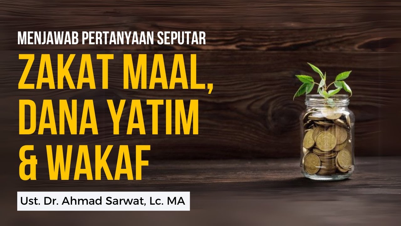 Menjawab Pertanyaan Seputar Zakat Maal, Dana Yatim & Wakaf - Ust. Dr. Ahmad Sarwat, Lc. MA