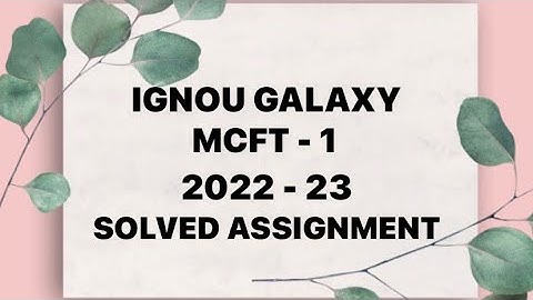 IGNOU mcft - 1 | 2022-23 | Solved assignment | Pdf | IGNOU GALAXY PUBLICATIONS
