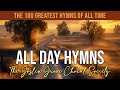 The Greatest Hymns of All Time - All Day Hymns - 100 Hymns 24/7 Live Stream Worship and Praise Songs