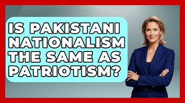Is Pakistani Nationalism The Same As Patriotism? - International Policy Zone