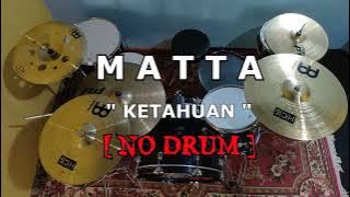 MATTA  -  KETAHUAN (NO SOUND DRUM)