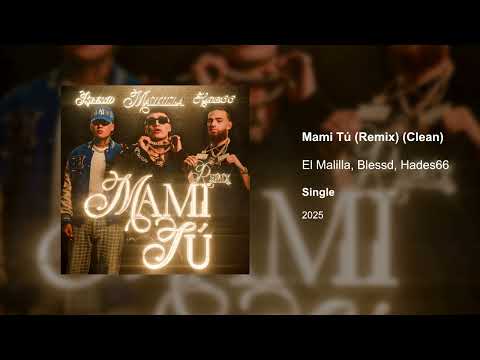 Mami Tú (Remix) (Clean version) - El Malilla, Blessd, Hades66