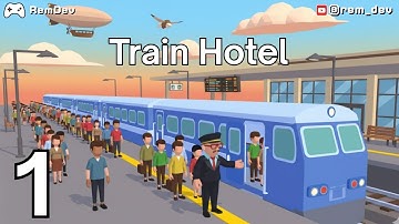 Train Hotel Simulator Game - Android iOS Gameplay Walkthrough