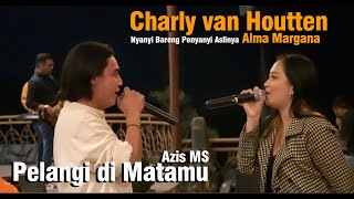 Charly Van Houtten Feat Alma Margana PELANGI DI MATAMU ( Azis MS )