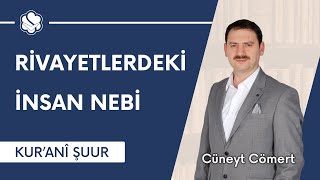 Rivayetlerdeki İnsan Nebi | Kur’anî Şuur (19. Bölüm)