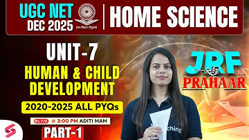 UGC NET Home Science Unit 7 Preparation | Human & Child Development UGC NET By Aditi Mam