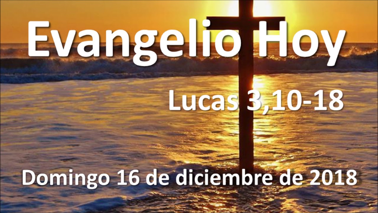 EVANGELIO DEL DIA Domingo 16 de diciembre de 2018