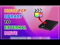 How to Move current FCP Library to an External Drive