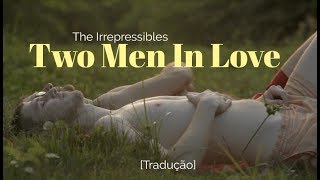 The Irrepressibles - Two Men in Love [Legendado/Tradução] Resimi