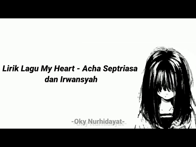 My Heart - Acha Septriasa  dan Irwansyah(Lirik) class=