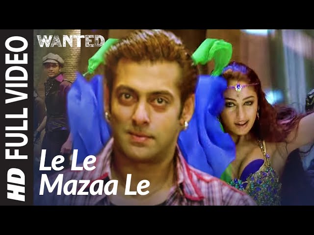 Full Video: Le Le Maza Le | Wanted | Salman Khan, Ayesha Takia | Sajid -Wajid class=