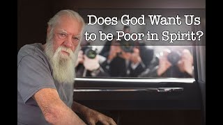 Does God Want Us to Be Poor in Spirit?