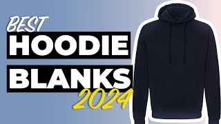 Top 5 BEST Hoodie Blanks For Your Business in 2024