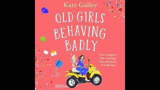 Kate Galley - Old Girls Behaving Badly