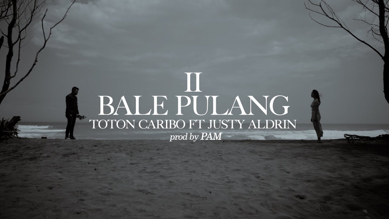 BALE PULANG II   TOTON CARIBO FEAT JUSTY ALDRIN  OFFICIAL MV 