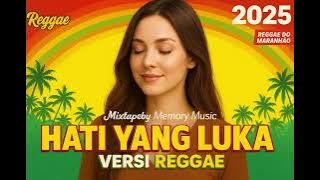 HATI YANG LUKA-BETHARIA SONATHA I LAGU KENANGAN POPULER 2025 (REGGAE VERSION)
