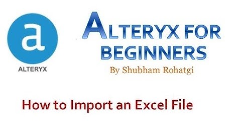 Alteryx Tool - How to Import an Excel File