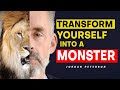 Transform yourself into a MONSTER | Jordan Peterson