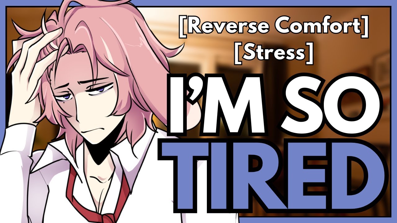 I'm So Tired | ASMR RP | [M4A] [Reverse Comfort] [Stress]