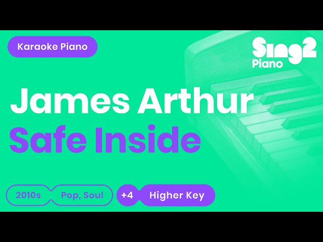 James Arthur - Safe Inside (Higher Key) Karaoke Piano