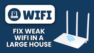How to Fix Weak Wi-Fi in a Large House 🏠 Boost Signal Strength & Eliminate Dead Zones