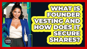 What Is Founder Vesting And How Does It Secure Shares? - Founders Supporting Founders