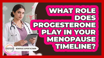 What Role Does Progesterone Play In Your Menopause Timeline? - Menopause Support Network