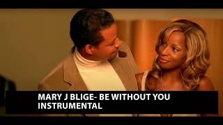 Mary J. Blige - Be Without You (Official Music Video) INSTRUMENTAL