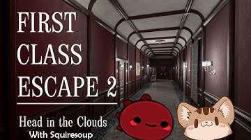 First Class Escape 2: Head in the Clouds with Squiresoup (Stream Vod)