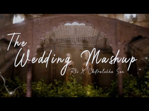 THE WEDDING MASHUP 2021  | RII  x CHITRALEKHA SEN