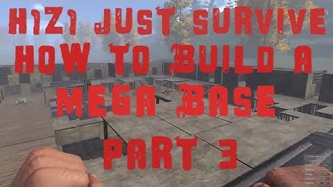 H1Z1 JUST SURVIVE : HOW TO BUILD A MEGA BASE PART 3