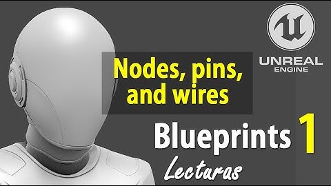 Blueprints Tutorial 02 - Nodos, pines y cables - DOCUMENTACION OFICIAL - Como Unreal Engine Español