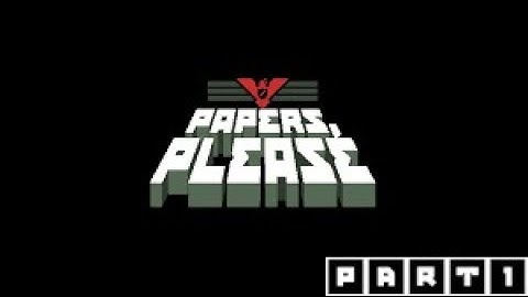 Papers Please Endurance mode [No commentary] (Part 1)