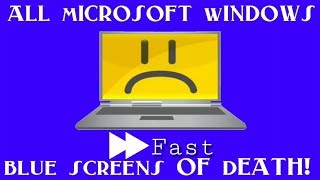 All Microsoft Windows on the Blue Screen Of Death (BSOD) Fast