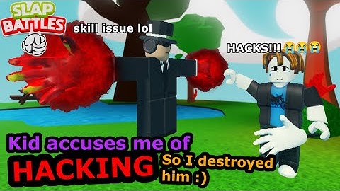 Kid accuses me of Hacking then gets DESTROYED | Slap Battles