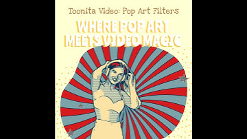 Toonita Video: Pop Art Filters