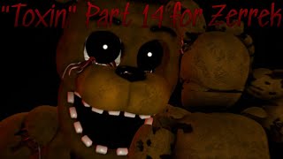 (FNAF/SFM) Toxin Part 14 for Zerrek