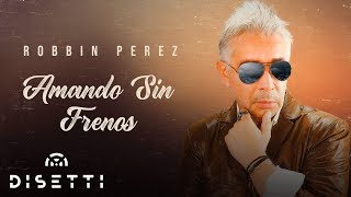 Robbin Perez - Amando Sin Frenos (Video Audio) | Salsa Romántica