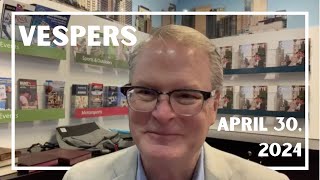 Vespers: April 30, 2024 | Rev. Adam Hamilton