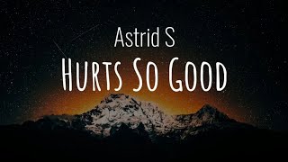 Astrid S  - Hurts So Good (lyric video)