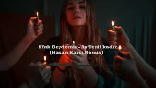 Ufuk Beydemir - Ay Tenli kadın (Hasan Karcı Remix) Resimi