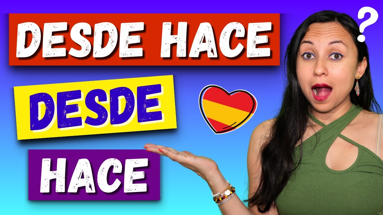 DEPUIS en Espagnol : Desde❓ Desde hace❓ Hace❓ 🤯