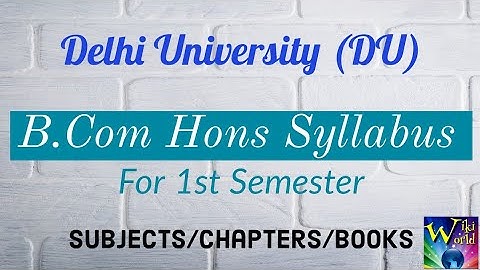 DU Bcom Honours Syllabus for 1st Semester 🔥 Subjects/Chapters/Books