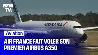 Air France fait voler son premier Airbus A350