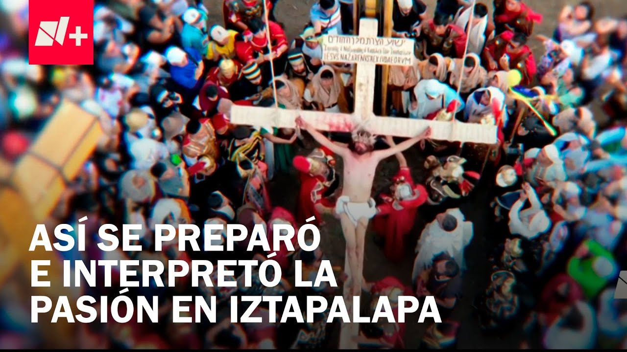 Pasión de Cristo en Iztapalapa: Los actores, los trabajadores y las preparaciones - En Punto